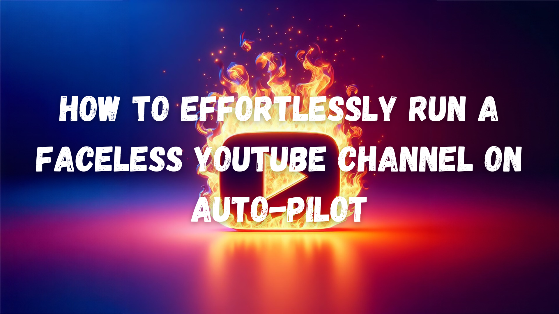 How to Effortlessly Run a Faceless YouTube Channel on Auto-Pilot